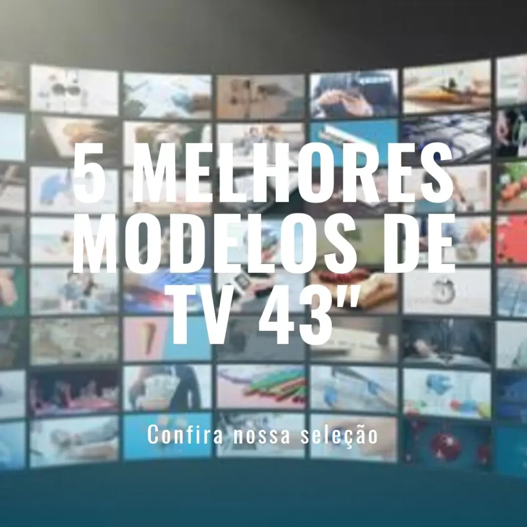 5 Melhores Modelos de TV 43 polegadas Smart TCL