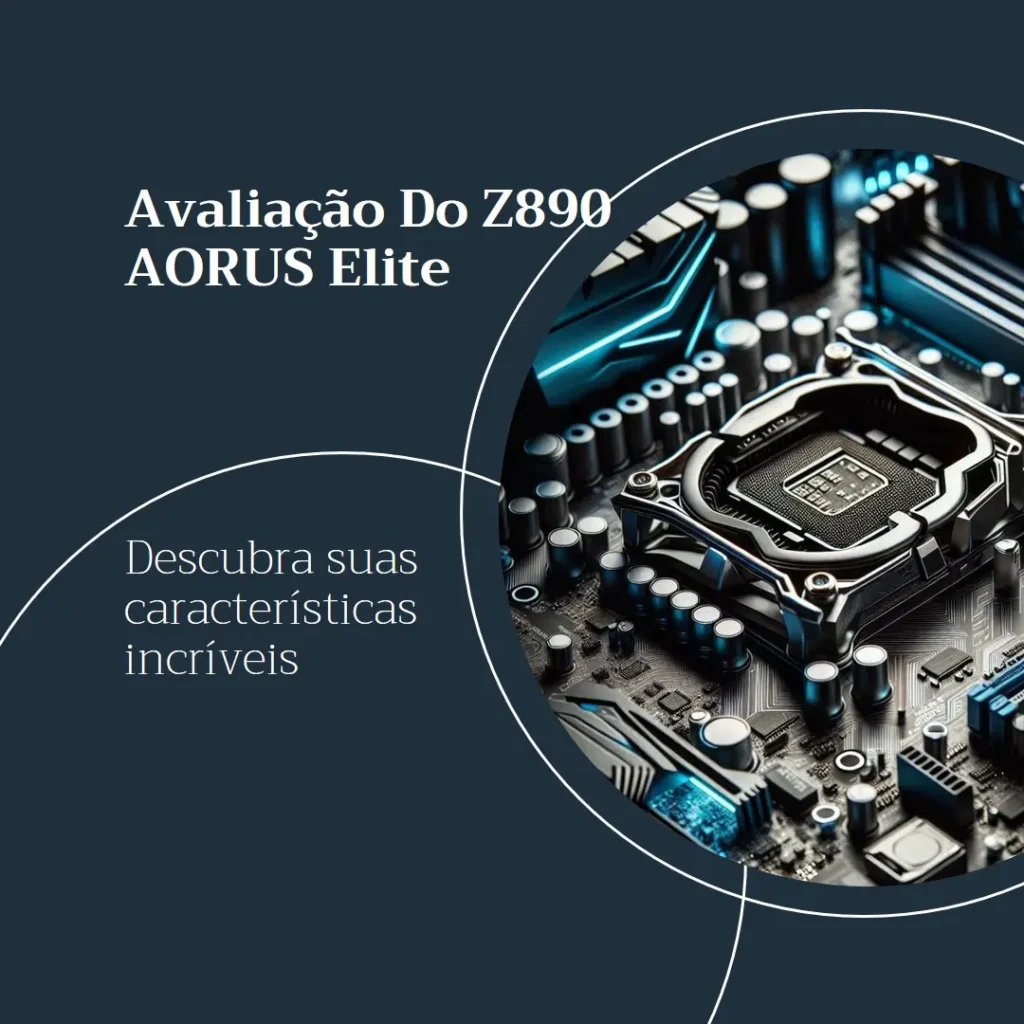 Placa-Mãe Z890 AORUS Elite WIFI7 – Alta Performance para Gamers e Entusiastas