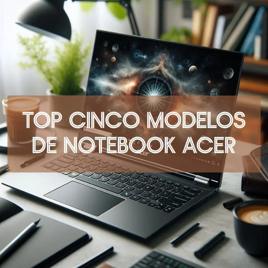 Top Cinco Modelos de notebook accer