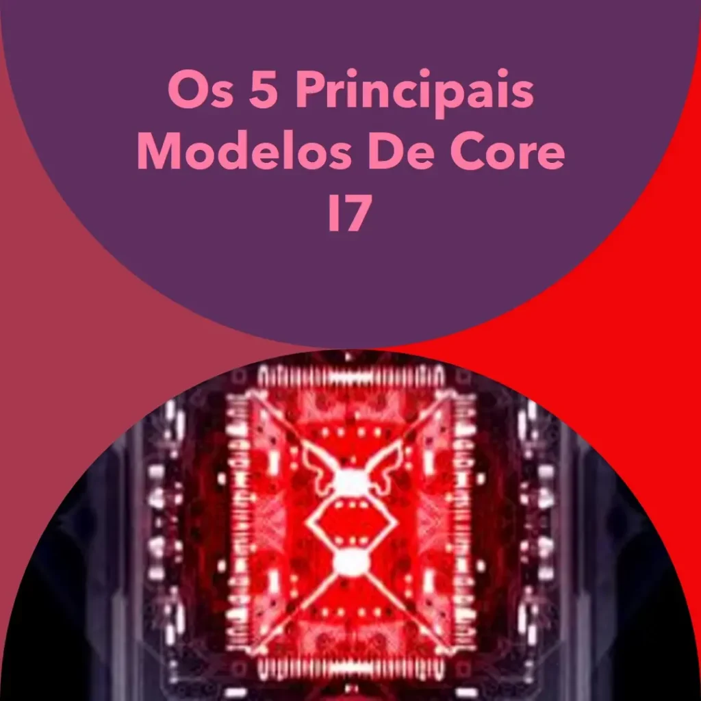 Os 5 Principais Modelos de core i7 cpu