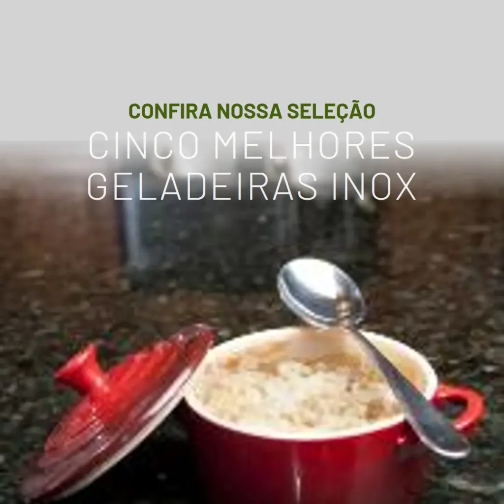 Cinco Melhores Modelos de Geladeira Inox Inverse Brastemp