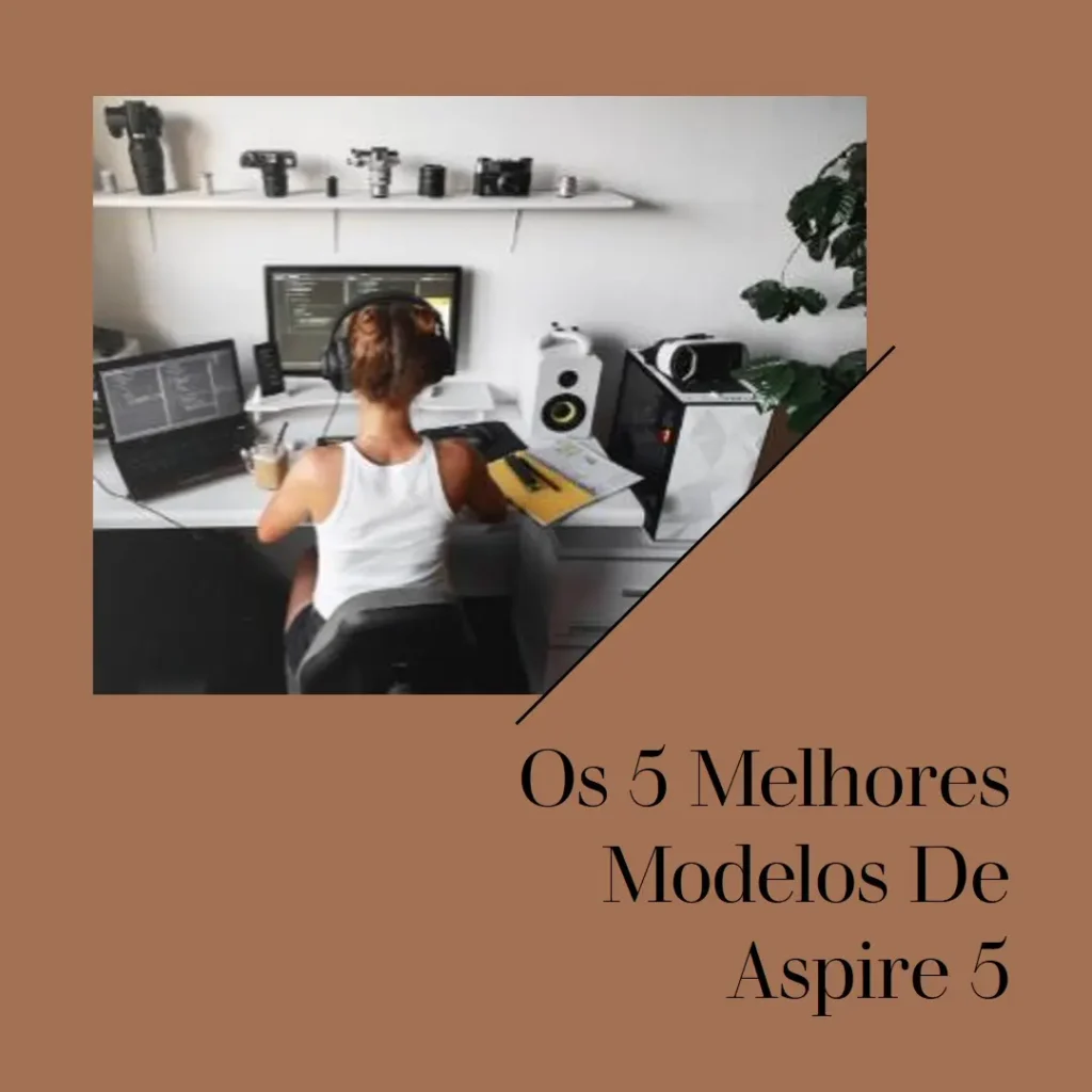 Os 5 Melhores Modelos de aspire 5 acer