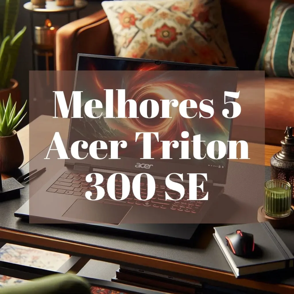 Melhores 5 acer triton 300 se