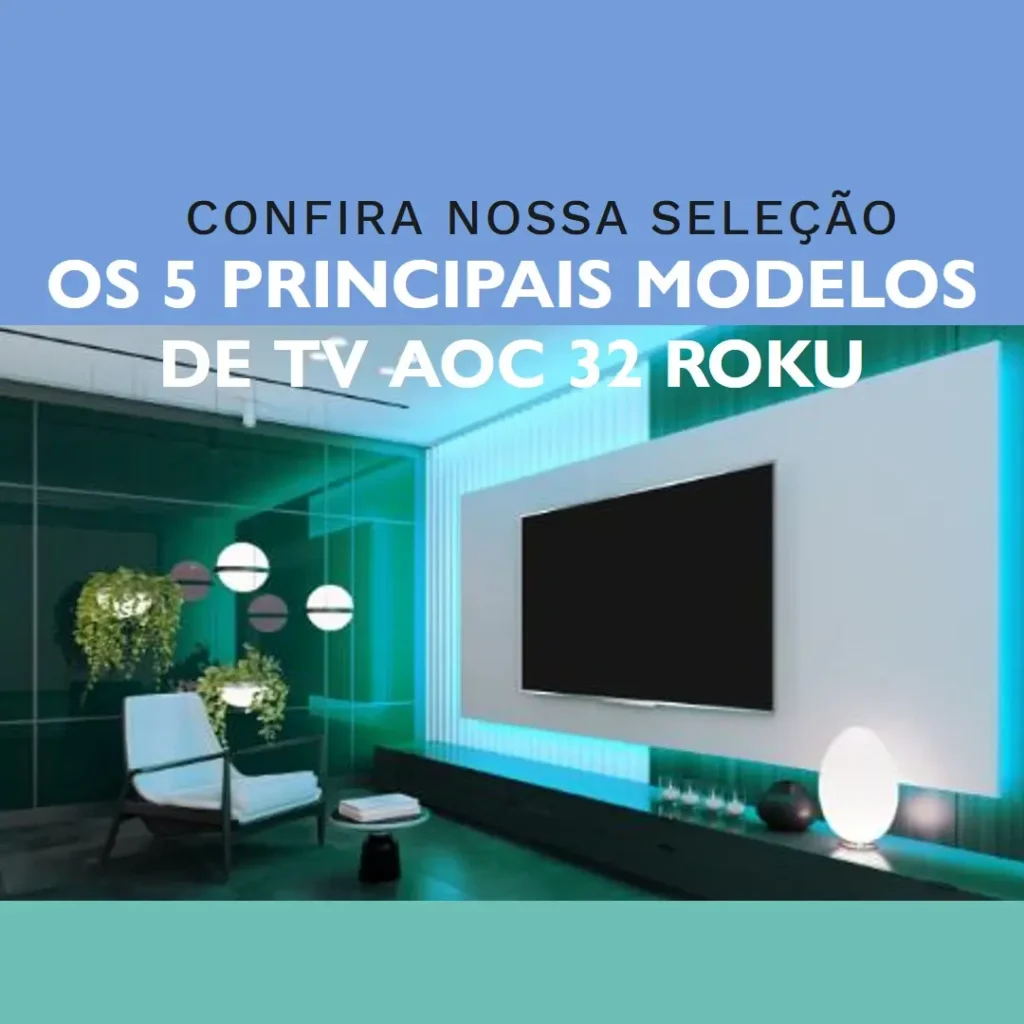 Os 5 Principais Modelos de TV AOC 32 Roku