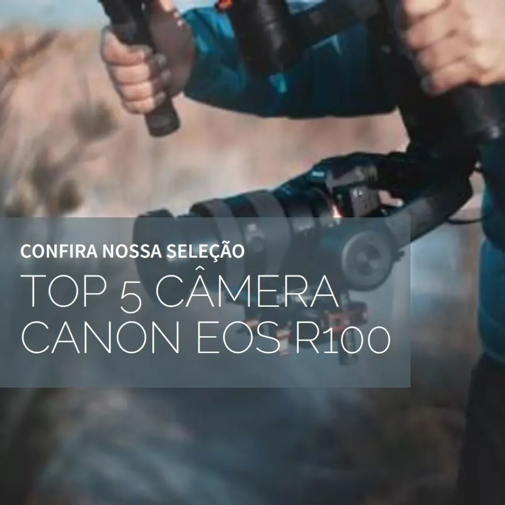Top 5 câmera Canon EOS r100