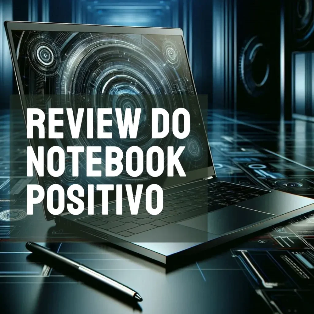 Notebook Positivo Vision R15 com Ryzen 7 e 16GB RAM