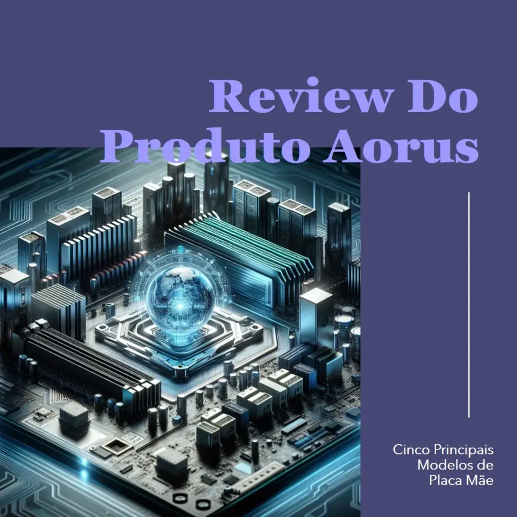 Cinco Principais Modelos de placa mae aorus
