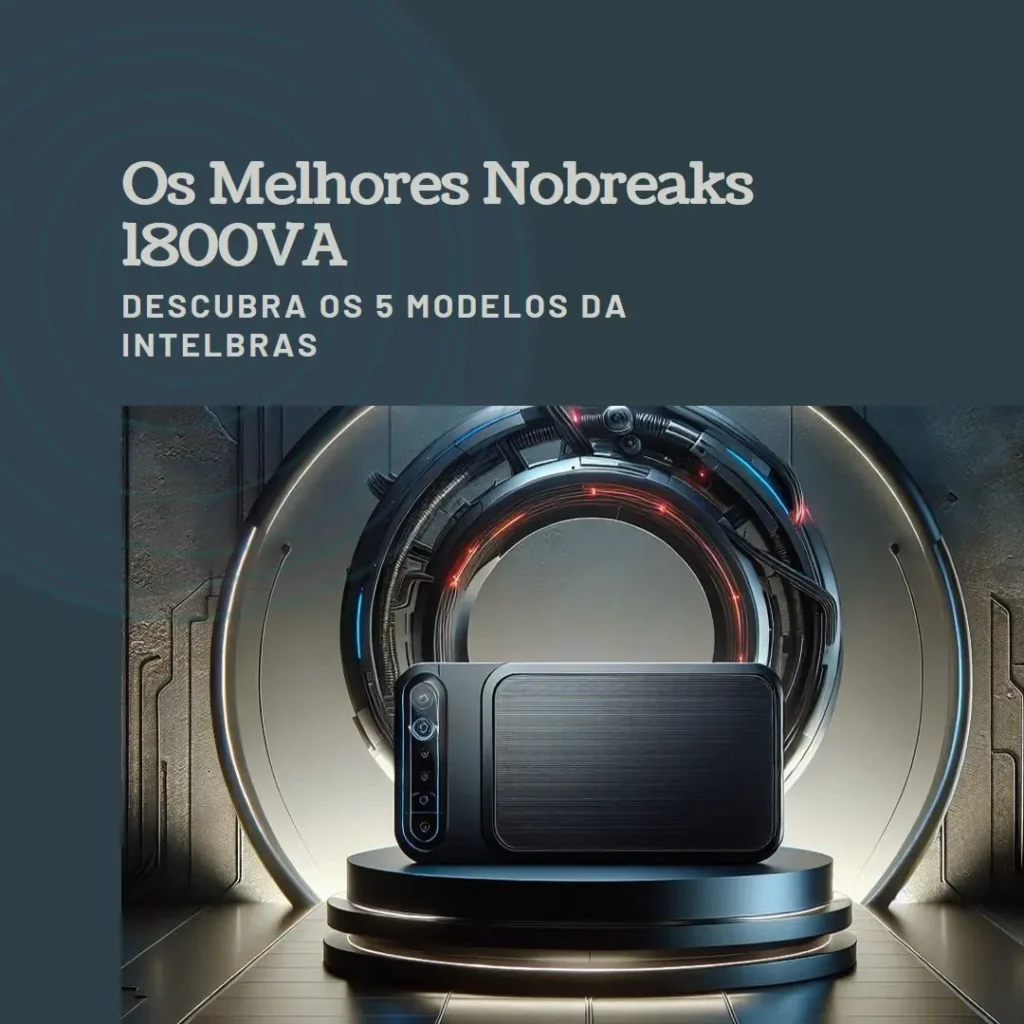 Os 5 Melhores Modelos de nobreak 1800va intelbras