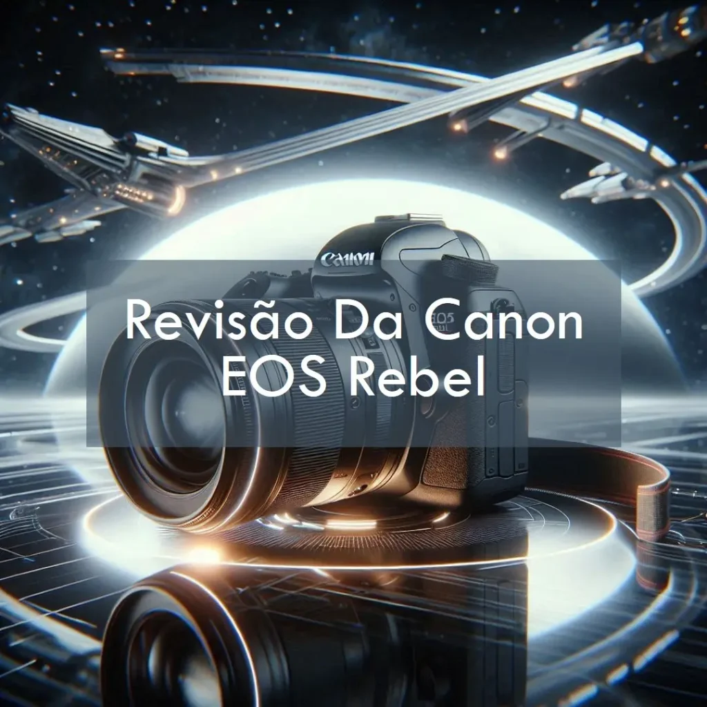 Top 5 Opções de Canon EOS Rebel