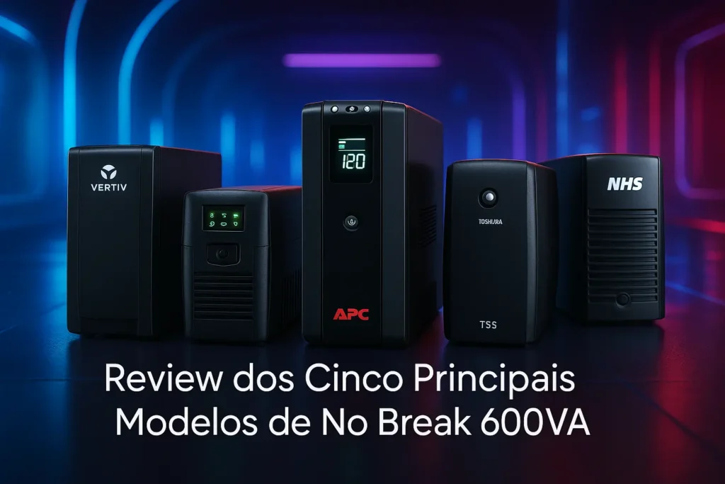 Cinco Principais Modelos de no break 600va