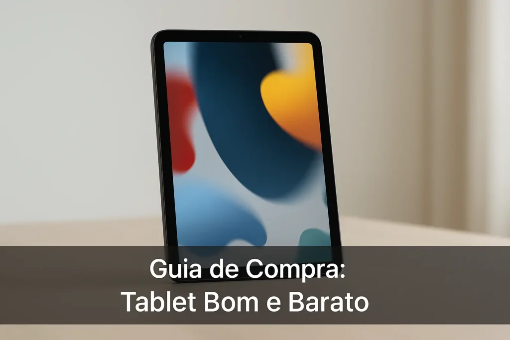 Guia de Compra: 5 Melhores Tablet Bom e Barato para 2025